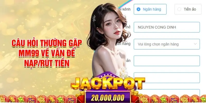 Hướng Dẫn Nạp Tiền MM99 - Nhanh Gọn, Dễ Dàng Cho Người Mới 3 cau-hoi-thuong-gap-ve-nap-tien-mm99