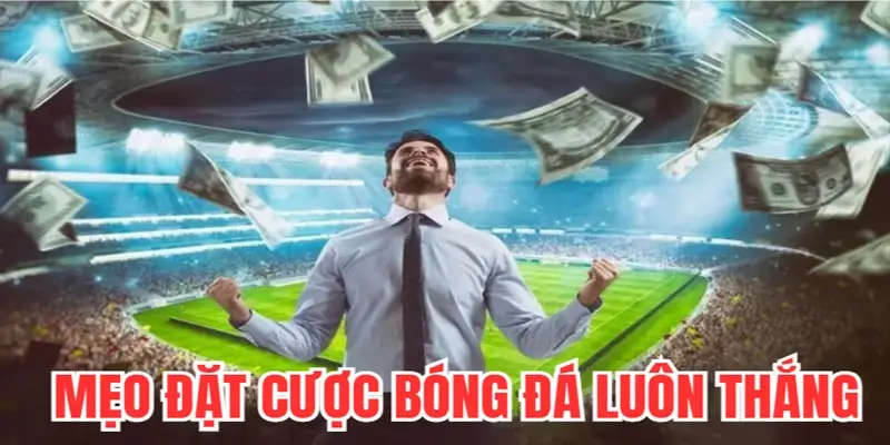 meo-va-cach-dat-cuoc-bong-da-hieu-qua